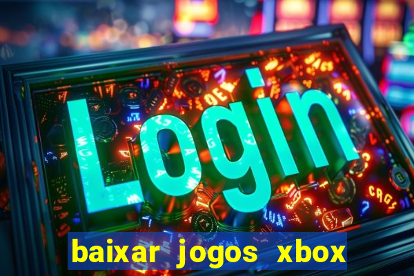 baixar jogos xbox 360 usando utorrent